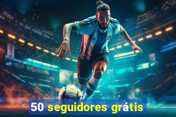 50 seguidores grátis