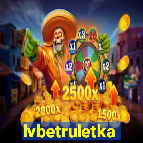 lvbetruletka