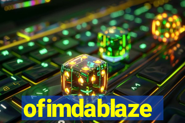 ofimdablaze