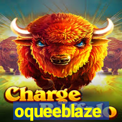 oqueeblaze