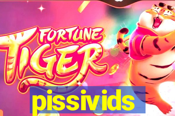 pissivids