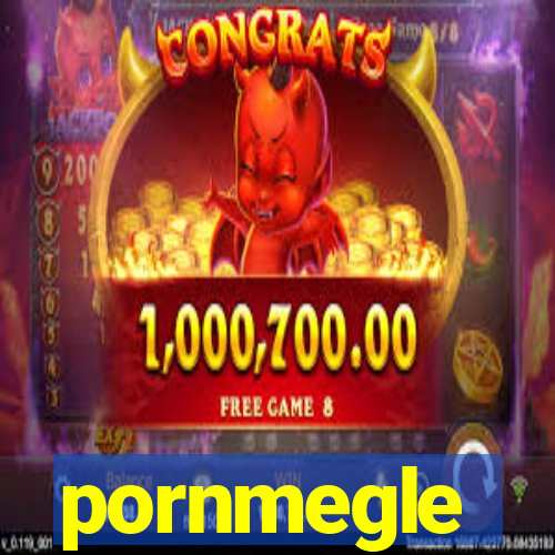 pornmegle