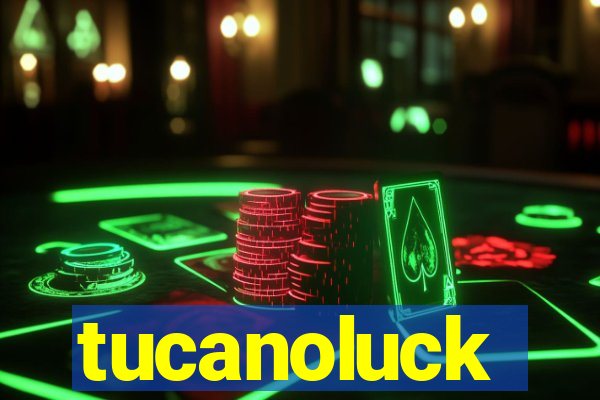 tucanoluck